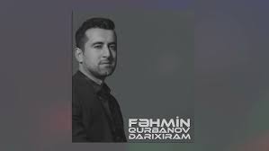 Fehmin Qurbanov&nbsp;Darixiram