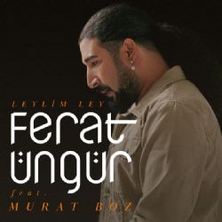 Ferat Üngür&nbsp;Leylim Ley