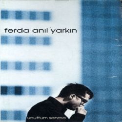 Ferda Anıl Yarkın&nbsp;Unuttum Sanma