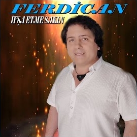 Ferdican&nbsp;İfşa Etme Sakın