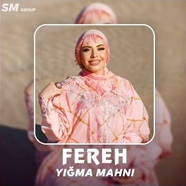 Fereh&nbsp;Yığma Mahnı