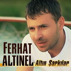 Ferhat Altınel&nbsp;Altın Şarkılar