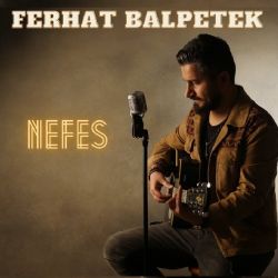 Ferhat Balpetek&nbsp;Nefes