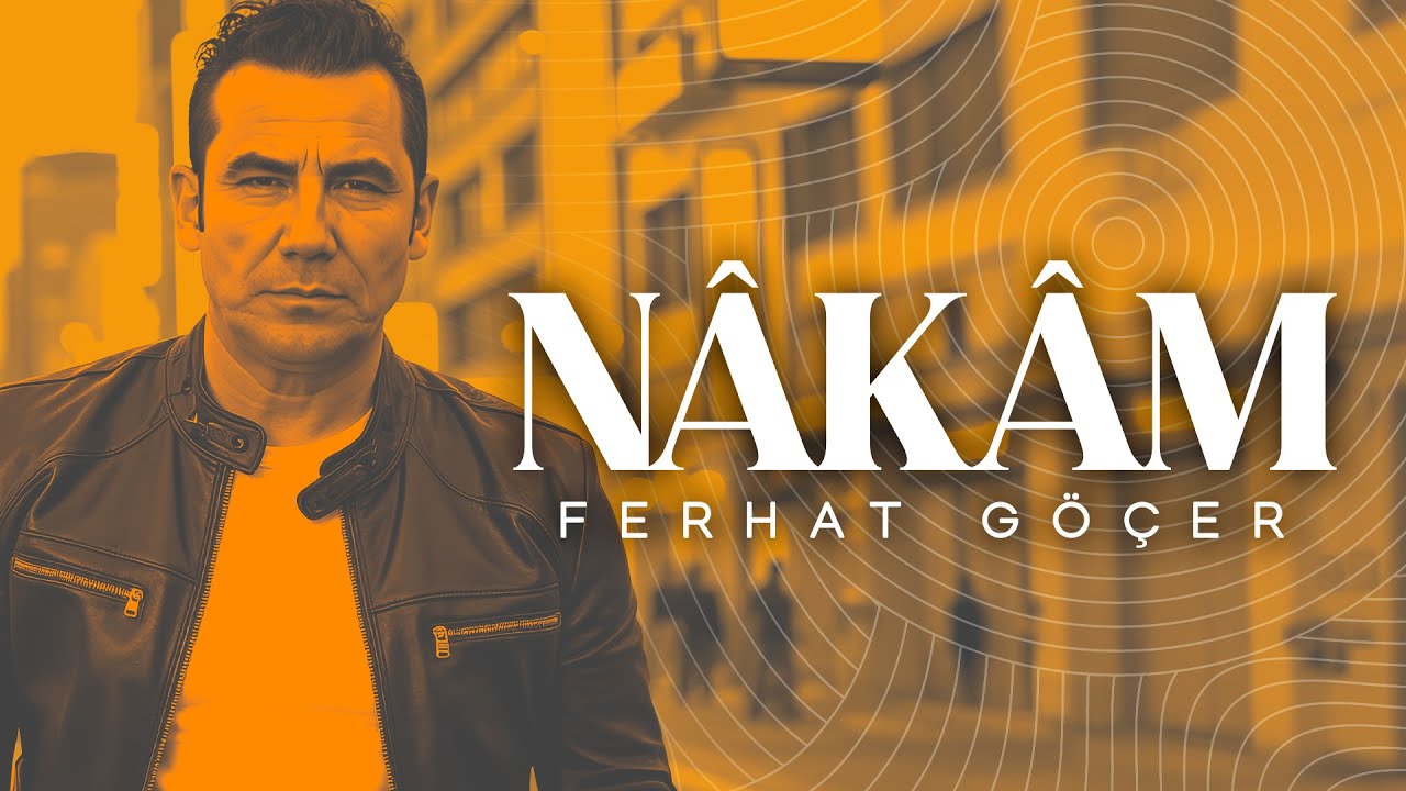 Ferhat Göçer&nbsp;Nakam