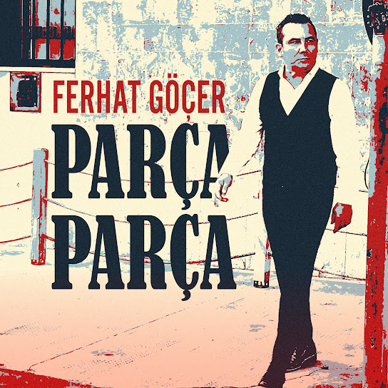 Ferhat Göçer&nbsp;Parça Parça