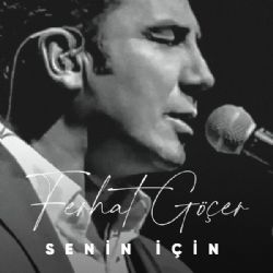Ferhat Göçer&nbsp;Senin İçin