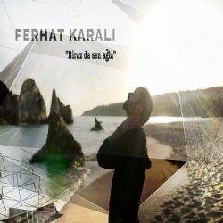 Ferhat Karalı&nbsp;Biraz Da Sen Ağla