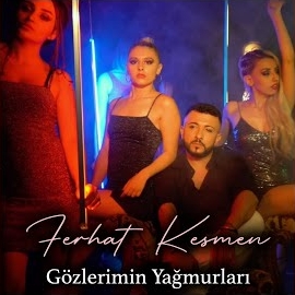 Ferhat Kesmen&nbsp;Gözlerimin Yağmurları