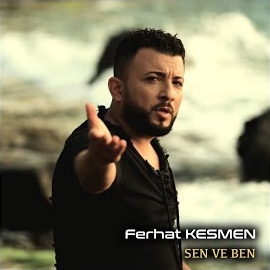 Ferhat Kesmen&nbsp;Sen Ve Ben