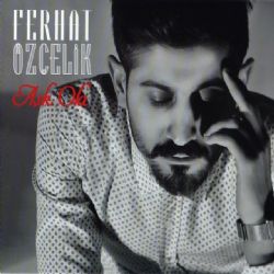 Ferhat Özçelik&nbsp;Aşk Ola