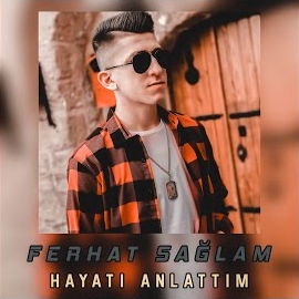 Ferhat Sağlam&nbsp;Hayatı Anlattım