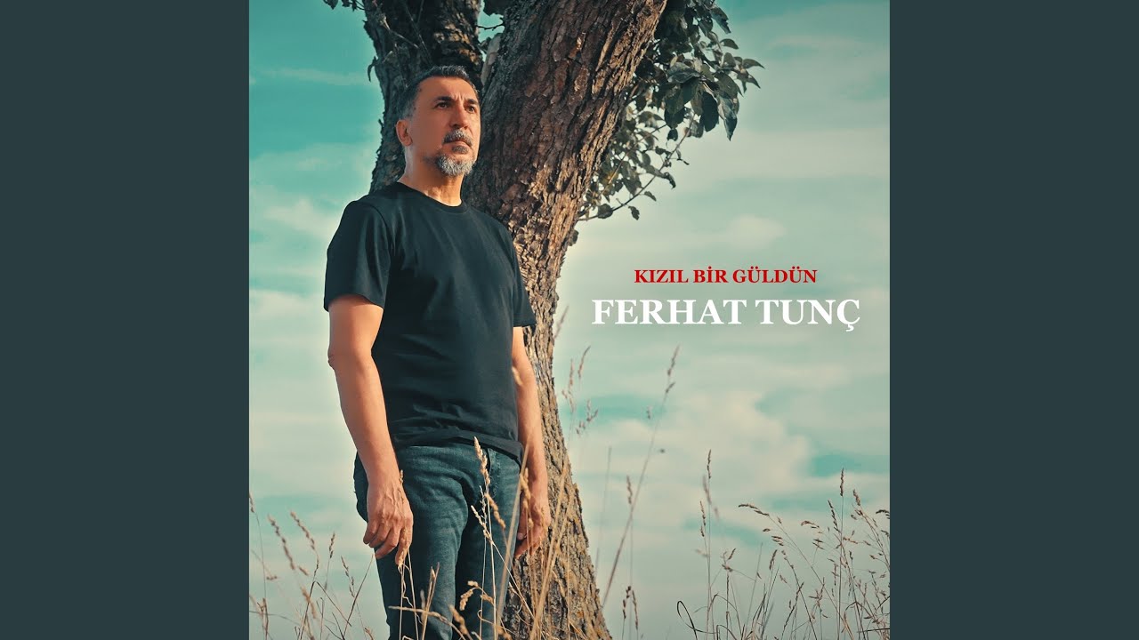 Ferhat Tunç&nbsp;Kızıl Bir Güldün
