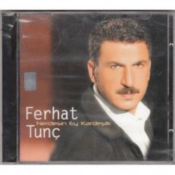 Ferhat Tunç&nbsp;Nerdesin Ey Kardeşlik