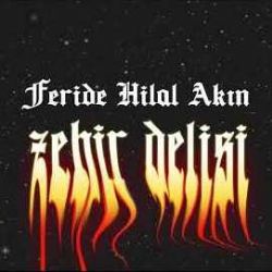 Feride Hilal Akın&nbsp;Zehir Delisi
