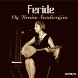 Feride&nbsp;Oy Benim Sevdiceğim