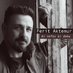 Ferit Aktemur&nbsp;Bi Nefes Bi Doku