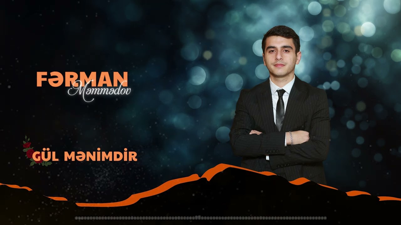 Ferman Memmedov&nbsp;Gül Menimdir