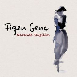 Figen Genç&nbsp;Nazende Sevgilim