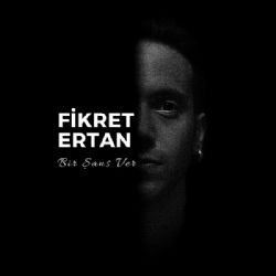 Fikret Ertan&nbsp;Bir Şans Ver