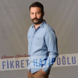 Fikret Hatipoğlu&nbsp;Güneş Gözlüm