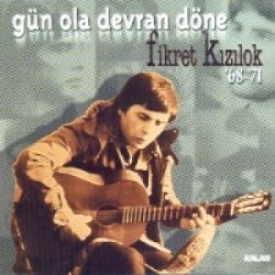 Fikret Kızılok&nbsp;Gün Ola Devran Döne