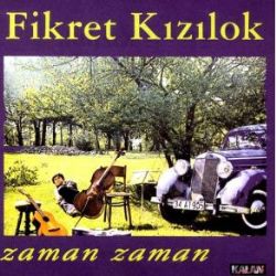 Fikret Kızılok&nbsp;Zaman Zaman