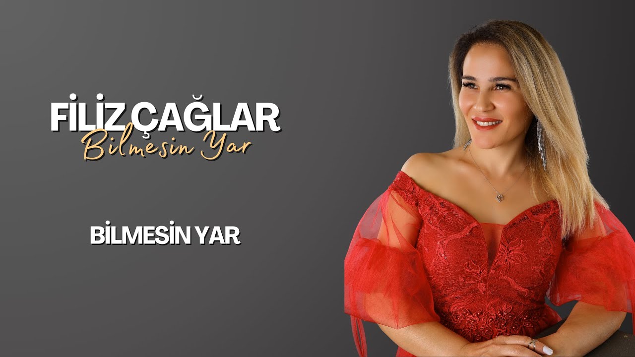 Filiz Çağlar&nbsp;Bilmesin Yar