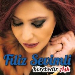 Filiz Sevimli&nbsp;Körebedir Aşk