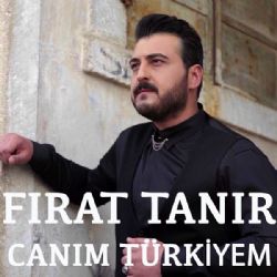 Fırat Tanır&nbsp;Canım Türkiyem