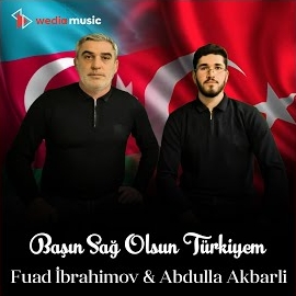 Fuad İbrahimov&nbsp;Başın Sağ Olsun Türkiyem
