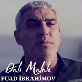 Fuad İbrahimov&nbsp;Deli Melek