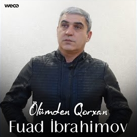 Fuad İbrahimov&nbsp;Ölümden Qorxan