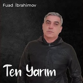 Fuad İbrahimov&nbsp;Ten Yarım