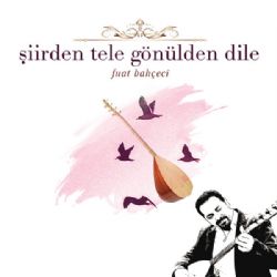 Fuat Bahçeci&nbsp;Şiirden Tele Gönülden Dile