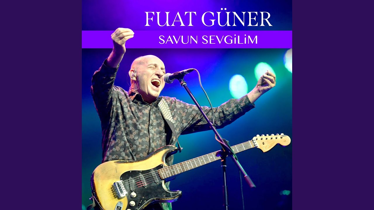 Fuat Güner&nbsp;Savun Sevgilim
