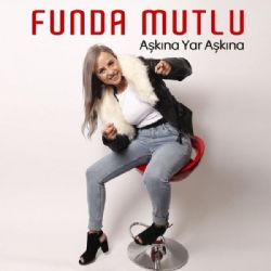 Funda Mutlu&nbsp;Aşkına Yar Aşkına