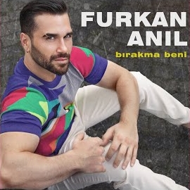 Furkan Anıl&nbsp;Bırakma Beni