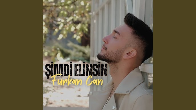 Furkan Can&nbsp;Şimdi Elinsin