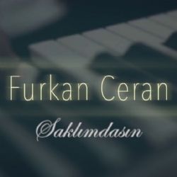 Furkan Ceran&nbsp;Saklımdasın