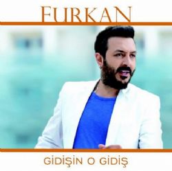 Furkan&nbsp;Gidişin O Gidiş