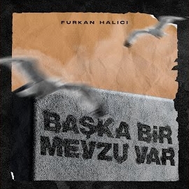 Furkan Halıcı&nbsp;Başka Bir Mevzu Var