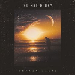Furkan Manav&nbsp;Bu Halim Ne