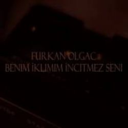 Furkan Olgaç&nbsp;Benim İklimim İncitmez Seni