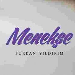 Furkan Yıldırım&nbsp;Menekşe