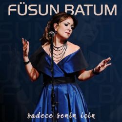 Füsun Batum&nbsp;Sadece Senin İçin