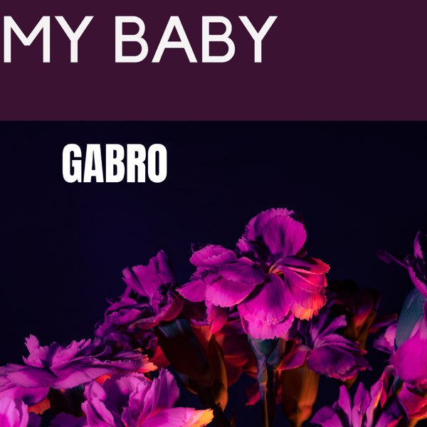 Gabro&nbsp;My Baby