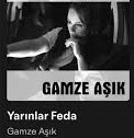 Gamze Aşık&nbsp;Yarınlar Feda