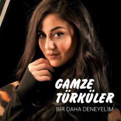 Gamze Türküler&nbsp;Birdaha Deneyelim