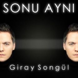Giray Songül&nbsp;Sonu Aynı