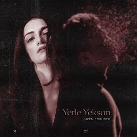 Gizem Ergüder&nbsp;Yerle Yeksan